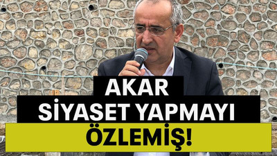 Akar siyaset yapmayı özlemiş