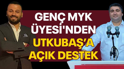 Genç MYK Üyesi'nden Utkubaş’a açık destek