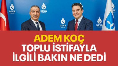 Adem Koç toplu istifayla ilgili bakın ne dedi