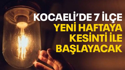 Kocaeli’de 7 ilçe yeni haftaya kesinti ile başlayacak