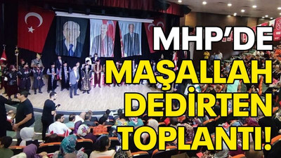 MHP’de “Maşallah” dedirten toplantı!