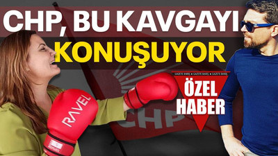 CHP, bu kavgayı konuşuyor!