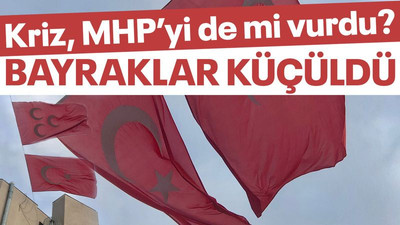 MHP’yi de kriz vurdu! BAYRAKLARI KÜÇÜLTTÜLER