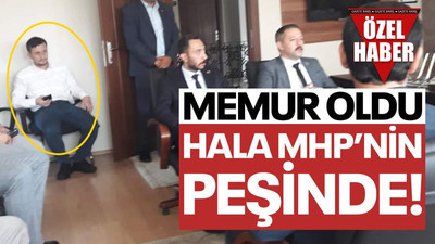 Memur oldu hala MHP’nin peşinde!