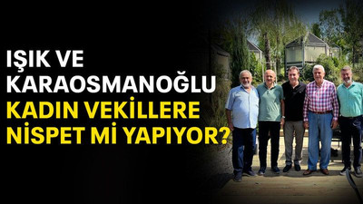 Işık ve Karaosmanoğlu kadın vekillere nispet mi yapıyor?
