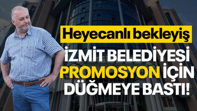 İzmit Belediyesi, promosyon için düğmeye bastı!