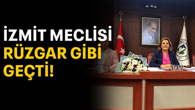 İzmit Meclisi rüzgar gibi geçti