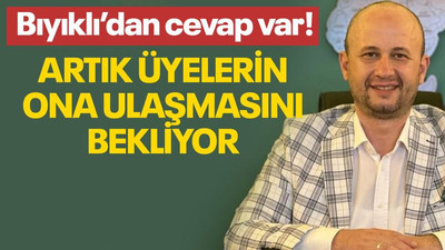 Bıyıklı’dan cevap var! Artık üyelerin ona ulaşmasını bekliyor