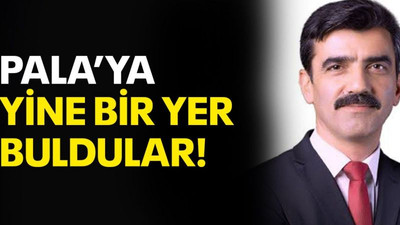 Pala’ya yine bir yer buldular
