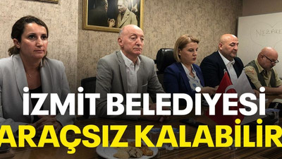 İzmit Belediyesi araçsız kalabilir!