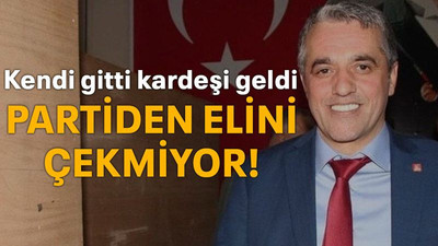Kendi gitti kardeşi geldi Partiden elini çekmiyor!