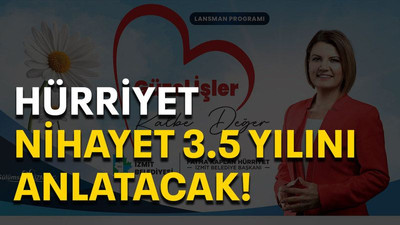 Hürriyet nihayet 3.5 yılını anlatacak