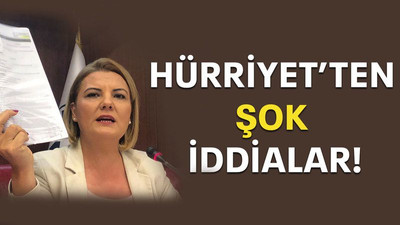 Hürriyet’ten şok iddialar!