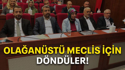 Olağanüstü Meclis için döndüler