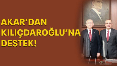 Akar’dan Kılıçdaroğlu’na destek!