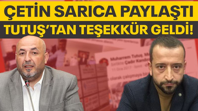 Çetin Sarıca paylaştı, Tutuş’tan teşekkür geldi!