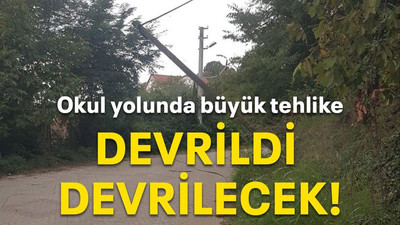 Okul yolunda büyük tehlike Devrildi devrilecek!