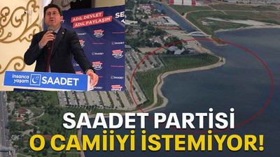 SAADET PARTİSİ O CAMİİYİ İSTEMİYOR