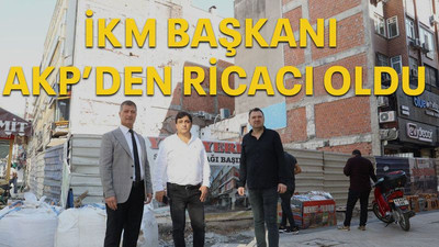 İKM Başkanı AKP’den ricacı oldu