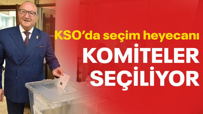 KSO’da seçim heyecanı, komiteler seçiliyor!