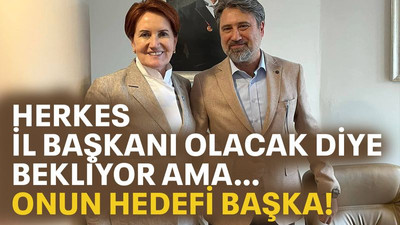 Herkes il başkanı olacak diye bekliyor ama… Onun hedefi başka!