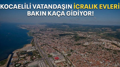 Kocaelili vatandaşın icralık evleri bakın kaça gidiyor!
