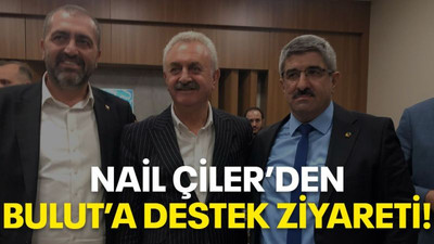 Nail Çiler’den Bulut’a destek ziyareti