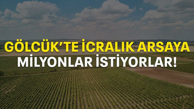 Gölcük’te icralık arsaya milyonlar istiyorlar!