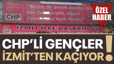 CHP’li gençler İzmit’ten kaçıyor!