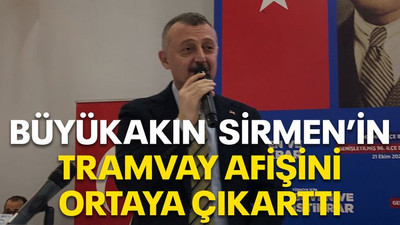 Büyükakın Sirmen’ın tramvay afişini ortaya çıkarttı!