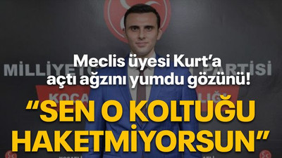 Meclis üyesi Kurt’a açtı ağzını yumdu gözünü! “Sen o koltuğu hak etmiyorsun”