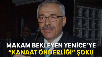 Makam bekleyen Yenice’ye “kanaat önderliği” şoku