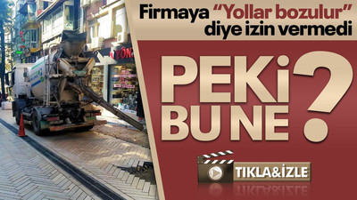 Firmaya “Yollar bozulur” diye izin vermedi, PEKİ BU NE?