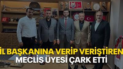 İl başkanına verip veriştiren meclis üyesi çark etti