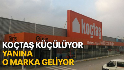Koçtaş küçülmeye gidiyor, yanına o marka geliyor