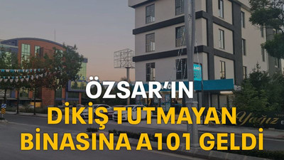 Özsar’ın dikiş tutmayan binasına A101 geldi