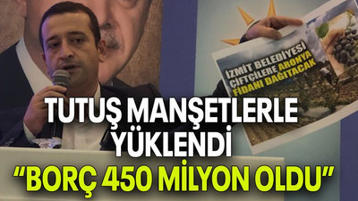 Tutuş manşetlerle yüklendi “Borç 450 milyon oldu”