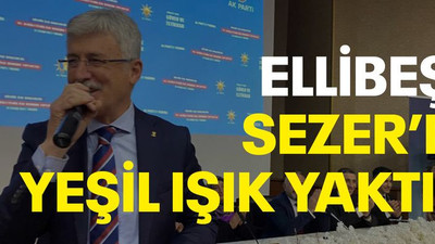 Ellibeş Sezer’e yeşil ışık yaktı!