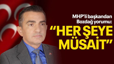 MHP’li başkandan Bozdağ yorumu: “Her şeye müsait”