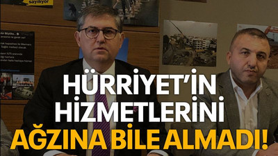 Hürriyet’in hizmetlerini ağzına bile almadı!