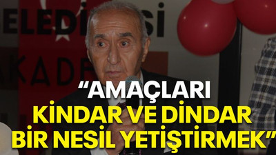 "Amaçları kindar ve dindar nesil yetiştirmek!"
