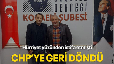 Hürriyet yüzünden istifa etmişti CHP’ye geri döndü