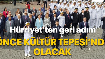 Hürriyet’ten geri adım Önce Kültür Tepesi’nde olacak