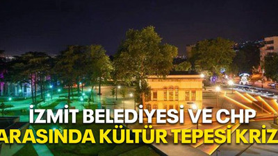İzmit Belediyesi ve CHP arasında Kültür Tepesi krizi!