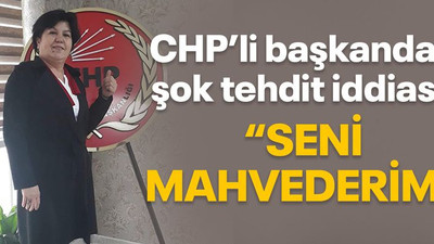 CHP’li başkandan şok tehdit iddiası! “Seni mahvederim”