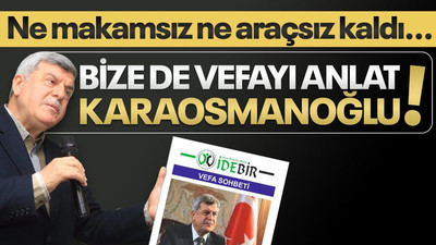 Ne makamsız ne araçsız kaldı... Bize de vefayı anlat Karaosmanoğlu!