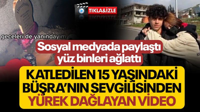 15 yaşında vahşice katledilmişti, sevgilisinin hazırladığı video yürek dağladı