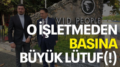 O işletmeden basına büyük lütuf(!)
