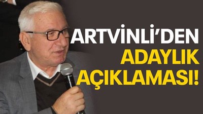 Artvinli’den adaylık açıklaması!