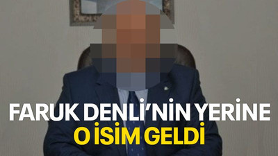 Faruk Denli’nin yerine o isim geldi